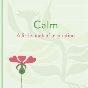 Calm: A Little Book of Inspiration