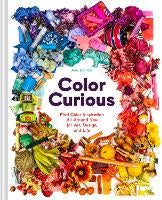 Art Books: Color Curious: Find Color Inspiration All Around You for Art, Design, and Life