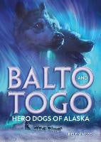 Children Teen Fiction: Balto and Togo: Hero Dogs of Alaska
