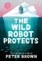 The Wild Robot Protects (The Wild Robot 3)