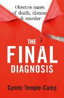 Non Fiction: The Final Diagnosis: from renowned pathologist and author of The Quick and The Dead: Obscure cases of death, disease & murder