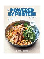 Hardback Books: The Powered by Protein Cookbook: Simple, Delicious, High Protein Recipes