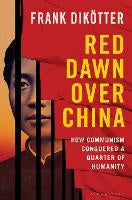 Non Fiction: Red Dawn Over China: How Communism Conquered a Quarter of Humanity