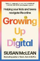 Growing Up Digital: Helping your kids and teens navigate life online