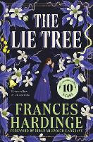 Children Teen Fiction: The Lie Tree: The 10th anniversary edition of the Costa Award-winning gothic fantasy