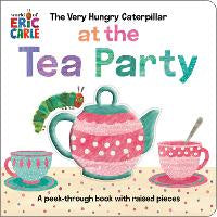Picture Books: The Very Hungry Caterpillar at the Tea Party: A Peek-Through Book with Raised Pieces