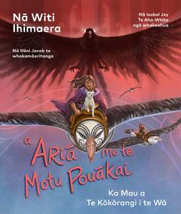 Te Kokorangi 3: A Aria Me Te Motu Pouakai: Ka Mau a Te Kokorangi i te Wa