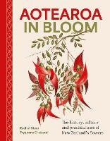 Gardening: Aotearoa in Bloom: A history, culture and practical uses of New Zealand's flowers