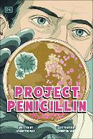 Project Penicillin: The Race to Develop a Life-Saving Antibiotic
