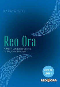 Te Reo Maori Books: Reo Ora - Ko Te pu Level one: A Maori Language Course for Beginner Learners: 1