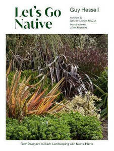 Gardening: Let's Go Native: From Back Yard to Bush: Landscaping with Native Plants