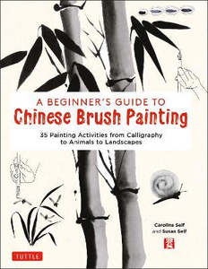 A Beginner's Guide to Chinese Brush Painting: 35 Painting Activities from C&hellip;