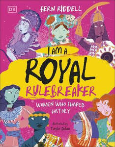 I Am a Royal Rulebreaker: Women Who Shaped History