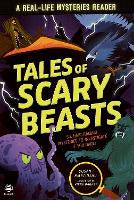 Children Non Fiction: Tales of Scary Beasts: Six Hair-Raising Mysteries to Investigate If You Dare!