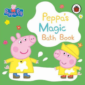 Children Early Learning: Peppa Pig: Peppa's Magic Bath Book: A Colour-Changing Book