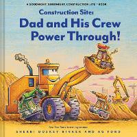 Picture Books: Construction Site: Dad and His Crew Power Through!
