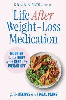 Non Fiction: Life After Weight-Loss Medication: Nourish your body and keep the weight off - plus recipes and meal plans
