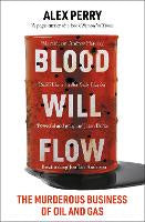 Non Fiction: Blood Will Flow: The murderous business of oil and gas