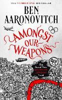 Amongst Our Weapons: Book 9 in the #1 bestselling Rivers of London series