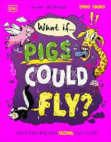 Children Non Fiction: What If... Pigs Could Fly?: And Other Amazing Animal Questions