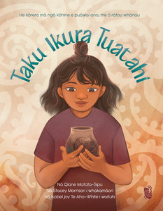 Taku Ikura Tuatahi: He kōrero mā ngā kōhine e puāwai ana, me ō rātou whānau