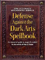 Children Non Fiction: The Ultimate Wizarding World Defense Against the Dark Arts Spellbook: An essential guide to magical combat in the world of Harry Potter