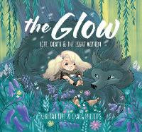 Children Non Fiction: The Glow: Life, death & the light within