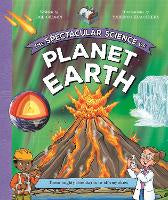 Children Non Fiction: The Spectacular Science of Planet Earth: From mighty mountains to stormy skies