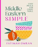 Middle Eastern Simple: Easy Meals for Every Table