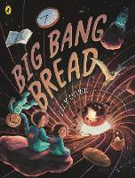 Picture Books: Big Bang Bread: A 13.8-Billion-Year Adventure