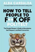 How to Tell People to F**k Off Politely