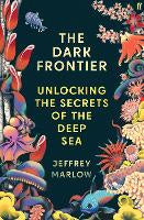 Non Fiction: The Dark Frontier: Unlocking the Secrets of the Deep Sea