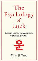 Non Fiction: The Psychology of Luck: Korean Secrets for Attracting Wealth and Success