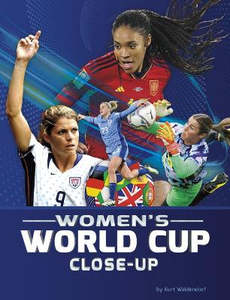 Children Non Fiction: World Cup Soccer Women's World Cup Close Up
