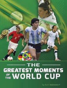 Children Non Fiction: World Cup Soccer Greatest Moments of World Cup