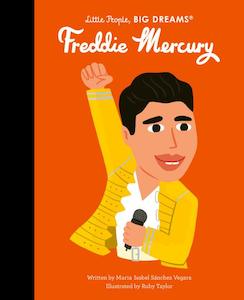 Little People Big Dreams: Little People, Big Dreams - Freddie Mercury