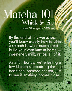 Workshop: Matcha 101: Whisk & Sip