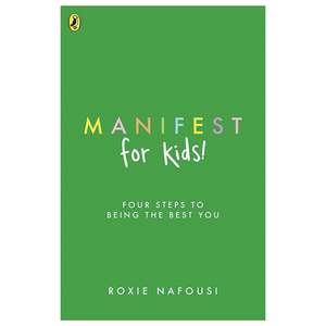 Manifest for Kids: Four Steps to Being the Best You (Softcover)