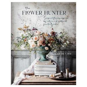 Books: The Flower Hunter: Seasonal Flowers Inspired by Nature & Gathered from the Garden