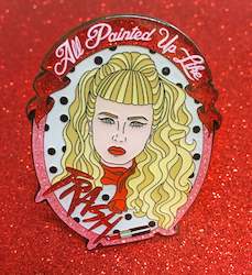 Pins: All Painted Up Like Trash Pin