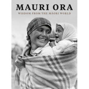 Te Reo Maori Books: Mauri Ora: Wisdom from the Māori World