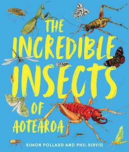Nz Childrens Books: The Incredible Insects of Aotearoa