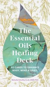 Health Aromatherapy Books: Essential Oils Healing Deck - Michelle Schoffro Cook