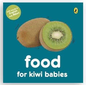 New Arrivals: Food for Kiwi Babies - Board Book