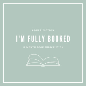 I'm Fully Booked (12 month) Book Subscription - The Booklover