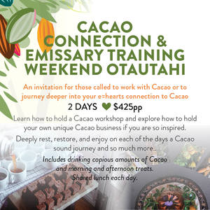 Cacao Connection and Emissary training Weekend Otautahi
