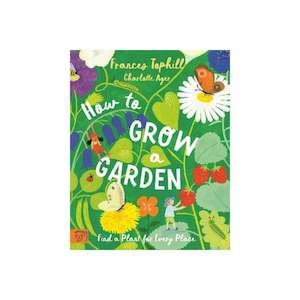 How To Grow A Garden
