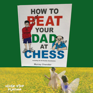 Chess Books: Chess Books - How to Beat Your Dad at Chess