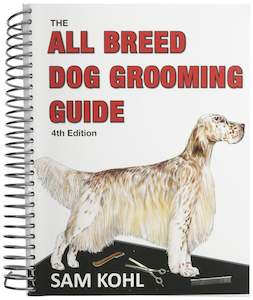Professional Dog Grooming Supplies Salon Equipment: Aaronco 4th Edition All Breed Dog Grooming Guide By Sam Kohl