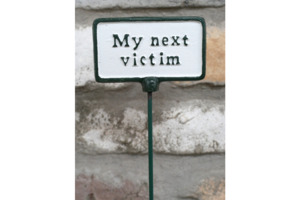 Plant Sign- My Next Victim